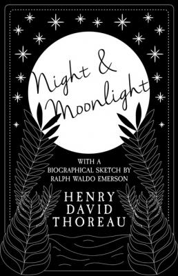 Night and Moonlight - Henry David Thoreau 