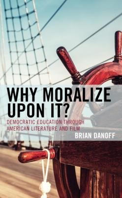 Why Moralize upon It? - Brian Danoff Politics, Literature, & Film