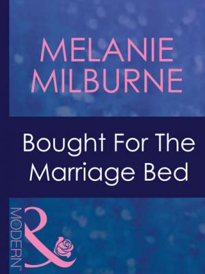 Bought For The Marriage Bed - Melanie  Milburne 