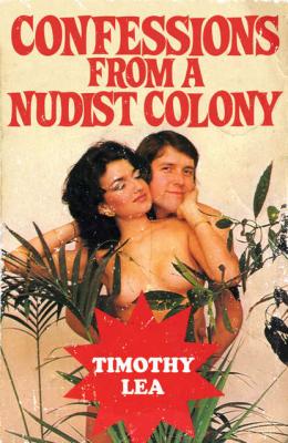 Confessions from a Nudist Colony - Timothy  Lea 