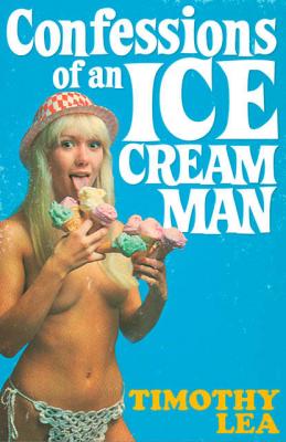 Confessions of an Ice Cream Man - Timothy  Lea 
