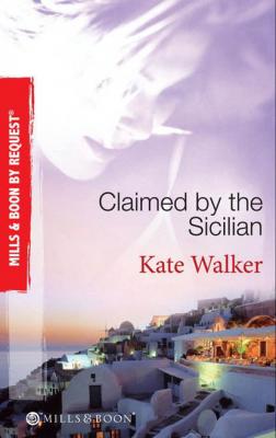 Claimed by the Sicilian: Sicilian Husband, Blackmailed Bride / The Sicilian's Red-Hot Revenge / The Sicilian's Wife - Kate Walker 