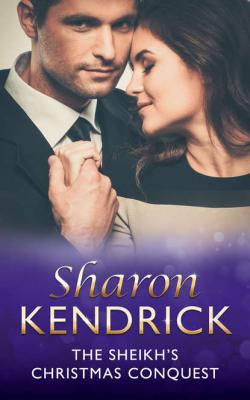 The Sheikh's Christmas Conquest - Sharon Kendrick 