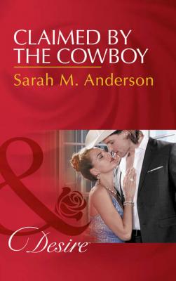 Claimed By The Cowboy - Sarah M. Anderson 