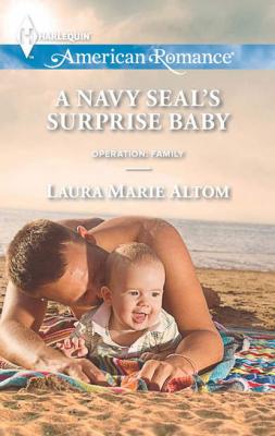 A Navy SEAL's Surprise Baby - Laura Altom Marie 
