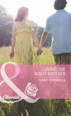 Loving the Right Brother - Marie  Ferrarella 