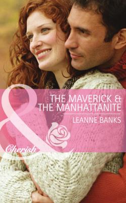 The Maverick & the Manhattanite - Leanne Banks 