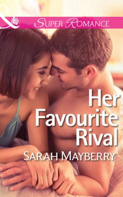 Her Favourite Rival - Sarah  Mayberry 