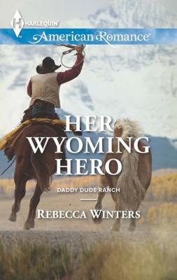 Her Wyoming Hero - Rebecca Winters 
