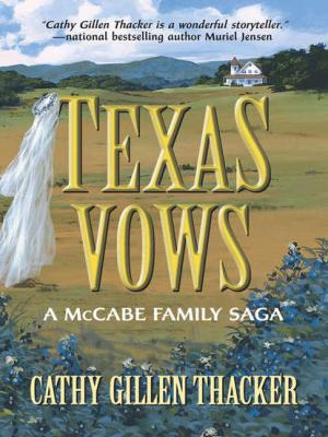 Texas Vows: A McCabe Family Saga - Cathy Thacker Gillen 