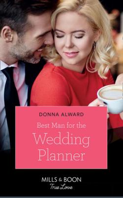 Best Man For The Wedding Planner - DONNA  ALWARD 