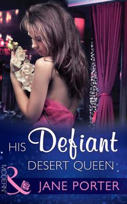 His Defiant Desert Queen - Jane Porter 