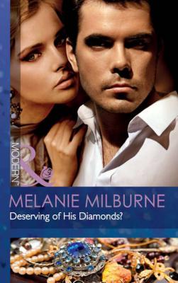 Deserving of His Diamonds? - Melanie  Milburne 
