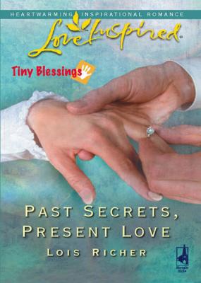 Past Secrets, Present Love - Lois  Richer 