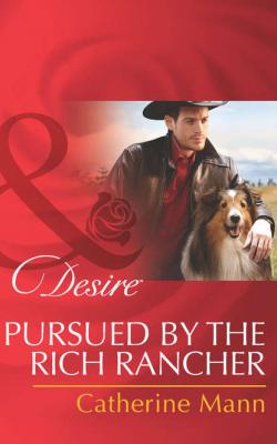 Pursued by the Rich Rancher - Catherine Mann 