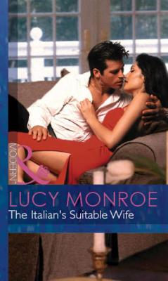 The Italian's Suitable Wife - Lucy  Monroe 