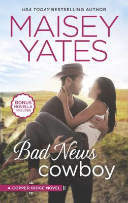 Bad News Cowboy - Maisey Yates 