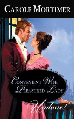 Convenient Wife, Pleasured Lady - Carole  Mortimer 