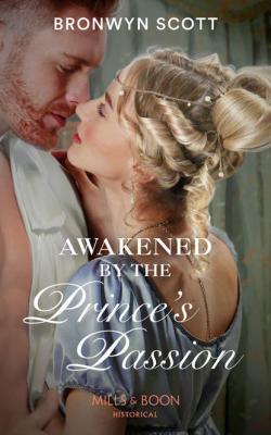 Awakened By The Prince’s Passion - Bronwyn Scott 