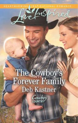 The Cowboy's Forever Family - Deb  Kastner 
