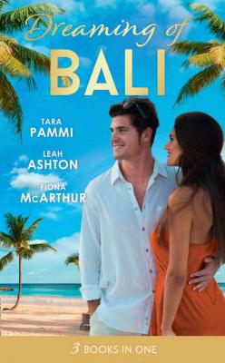 Dreaming Of... Bali: The Man to Be Reckoned With / Nine Month Countdown / Harry St Clair: Rogue or Doctor? - Fiona McArthur 