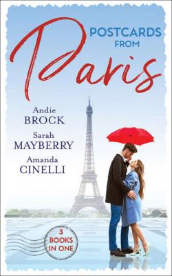 Postcards From Paris: Bound by His Desert Diamond / Amorous Liaisons / The Secret to Marrying Marchesi - Sarah  Mayberry 