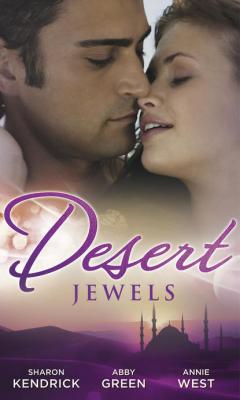 Desert Jewels: The Sheikh's Undoing / The Sultan's Choice / Girl in the Bedouin Tent - Annie West 