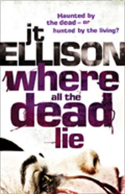 Where All The Dead Lie - J.T.  Ellison 