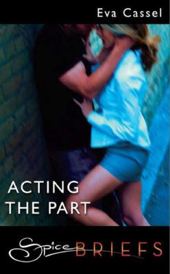 Acting The Part - Eva  Cassel 