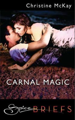 Carnal Magic - Christine  McKay 