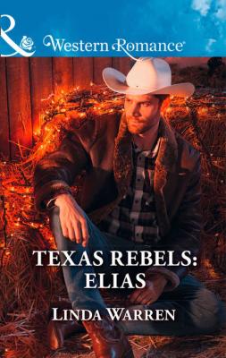 Texas Rebels: Elias - Linda  Warren 