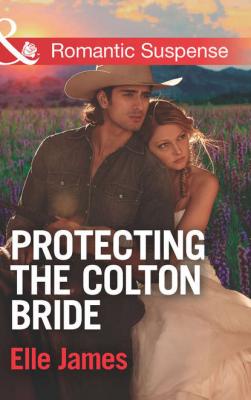 Protecting the Colton Bride - Elle James 