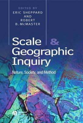 Scale and Geographic Inquiry - Eric  Sheppard 