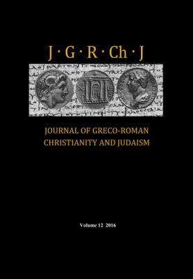 Journal of Greco-Roman Christianity and Judaism, Volume 12 - Группа авторов 