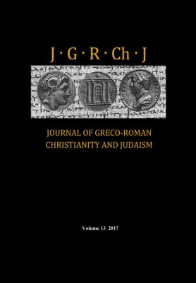 Journal of Greco-Roman Christianity and Judaism, Volume 13 - Группа авторов 
