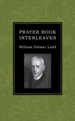 Prayer Book Interleaves - William Palmer Ladd 