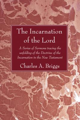 The Incarnation of the Lord - Charles A. Briggs 