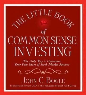 Little Book of Common Sense Investing - John C. Bogle 
