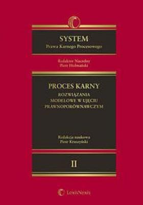 System Prawa Karnego Procesowego. Tom II. Proces karny - rozwiązania modelowe w ujęciu prawnoporównawczym - Piotr Hofmański System Prawa Karnego Procesowego