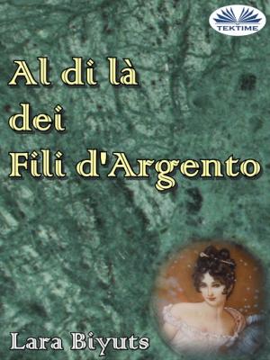 Al Di Là Dei Fili D'Argento - Lara Biyuts 