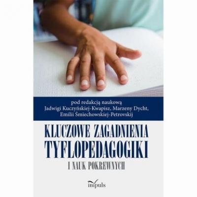Kluczowe zagadnienia tyflopedagogiki i nauk pokrewnych - Emilia Śmiechowska-Petrovskij 