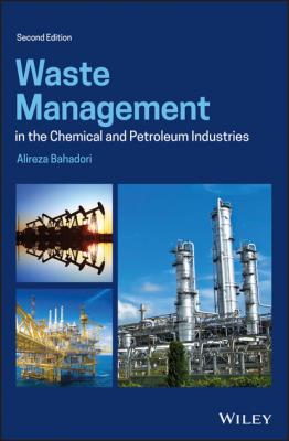 Waste Management in the Chemical and Petroleum Industries - Alireza  Bahadori 