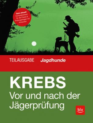 Vor und nach der Jägerprüfung - Teilausgabe Jagdhunde - Herbert Krebs 