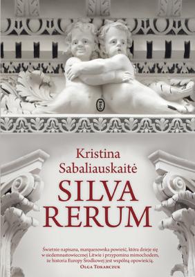 Silva Rerum - Kristina Sabaliauskaitė Silva Rerum