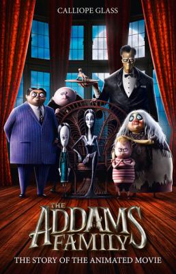 The Addams Family: The Story of the Movie - Calliope Glass 