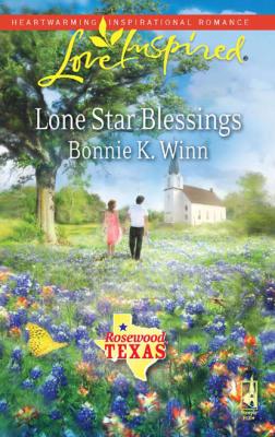 Lone Star Blessings - Bonnie K. Winn Mills & Boon Love Inspired