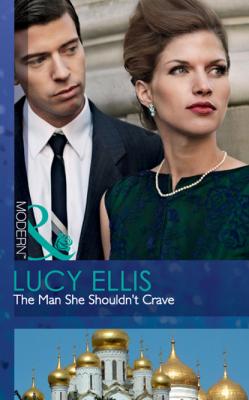 The Man She Shouldn't Crave - Lucy Ellis Mills & Boon Modern