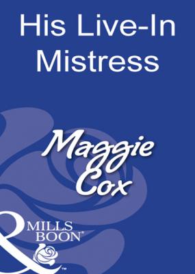 His Live-In Mistress - Maggie Cox Mills & Boon Modern