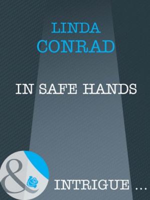 In Safe Hands - Linda Conrad Mills & Boon Intrigue