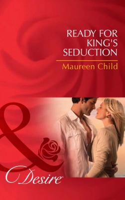 Ready for King's Seduction - Maureen Child Mills & Boon Desire